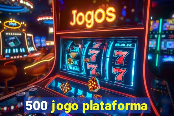 500 jogo plataforma